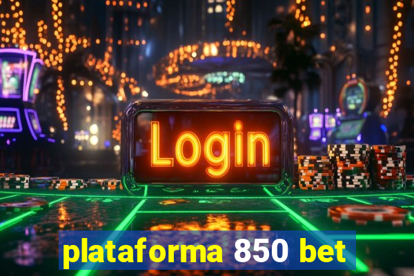 plataforma 850 bet